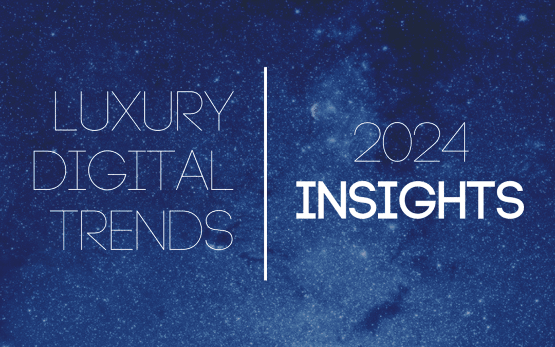 Luxury Digital Trends 2024 and its Insigths with examples